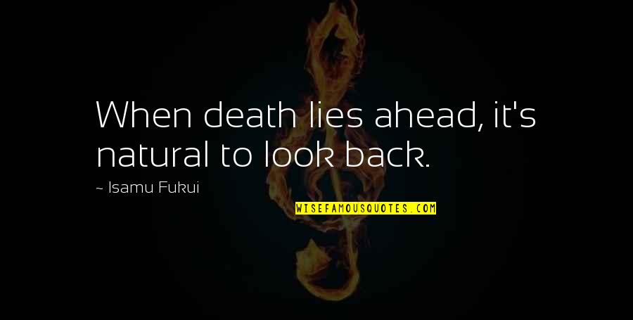 Christian Marriage Toast Quotes By Isamu Fukui: When death lies ahead, it's natural to look