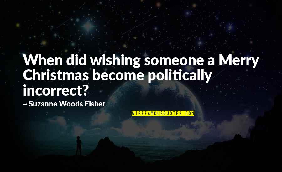 Christian Merry Christmas Quotes By Suzanne Woods Fisher: When did wishing someone a Merry Christmas become