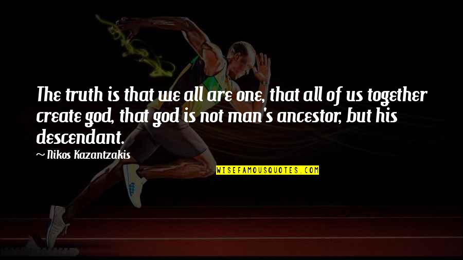Christian Mission Trips Quotes By Nikos Kazantzakis: The truth is that we all are one, Christian Mission Trips Quotes By Nikos Kazantzakis: The truth is that we all are one,