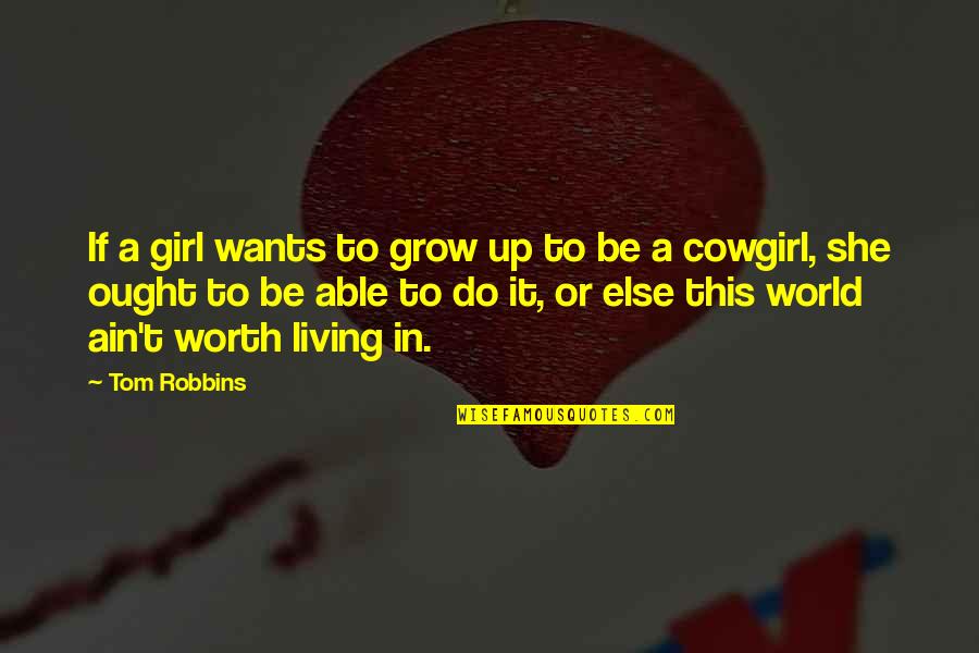 Christian Missions Quotes By Tom Robbins: If a girl wants to grow up to