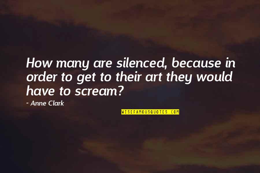 Christian Moaning Quotes By Anne Clark: How many are silenced, because in order to
