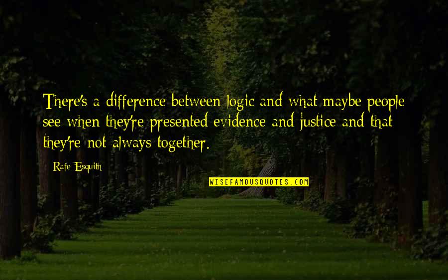 Christian Morality Quotes By Rafe Esquith: There's a difference between logic and what maybe Christian Morality Quotes By Rafe Esquith: There's a difference between logic and what maybe