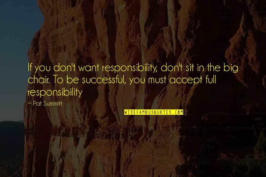 Christian Mother Son Quotes By Pat Summitt: If you don't want responsibility, don't sit in Christian Mother Son Quotes By Pat Summitt: If you don't want responsibility, don't sit in