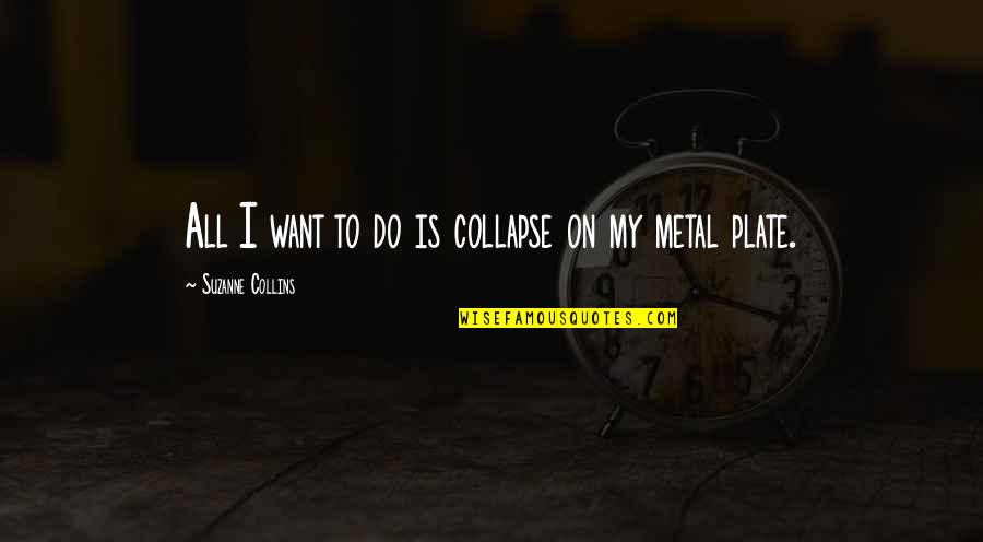 Christian Motivational Speaker Quotes By Suzanne Collins: All I want to do is collapse on
