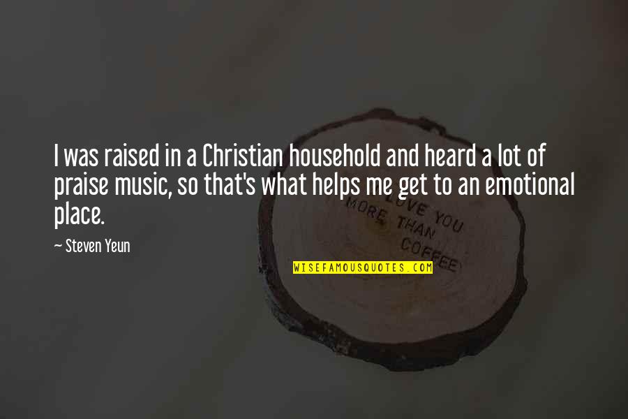 Christian Music Quotes By Steven Yeun: I was raised in a Christian household and