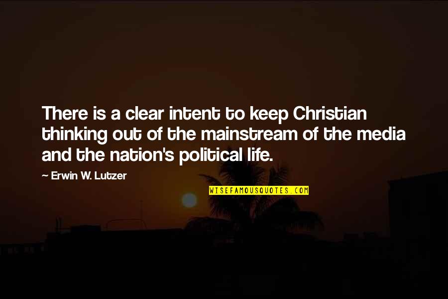 Christian Nation Quotes By Erwin W. Lutzer: There is a clear intent to keep Christian