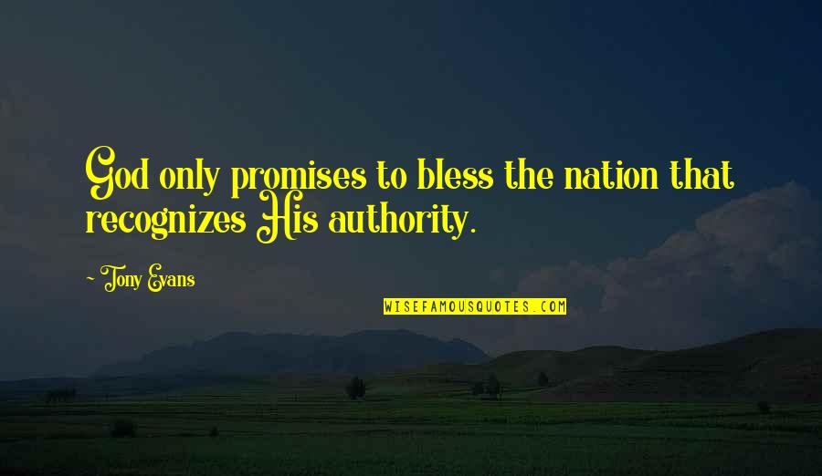 Christian Nation Quotes By Tony Evans: God only promises to bless the nation that