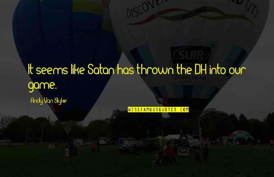 Christian New Year Sayings And Quotes By Andy Van Slyke: It seems like Satan has thrown the DH