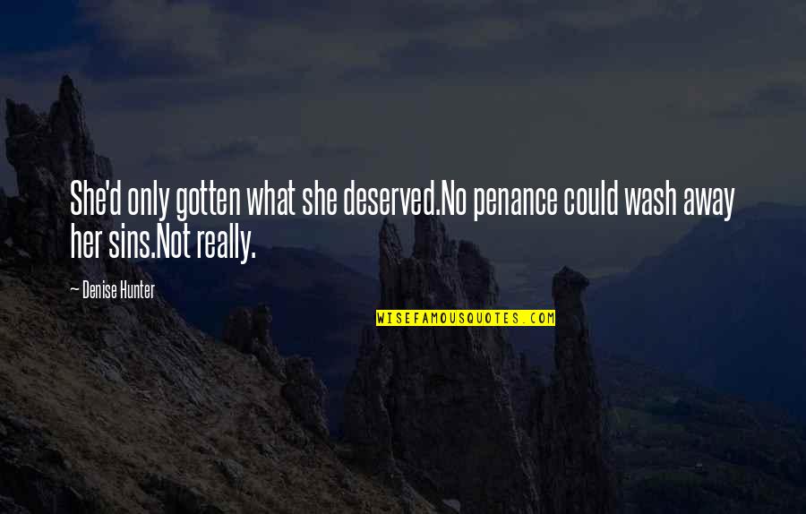 Christian Non Fiction Quotes By Denise Hunter: She'd only gotten what she deserved.No penance could