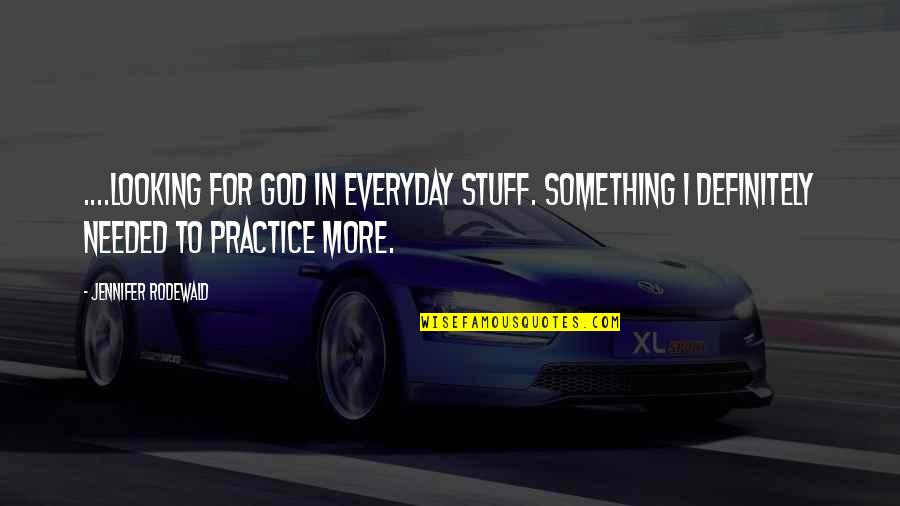 Christian Non Fiction Quotes By Jennifer Rodewald: ....looking for God in everyday stuff. Something I Christian Non Fiction Quotes By Jennifer Rodewald: ....looking for God in everyday stuff. Something I