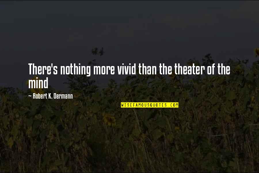 Christian Nursery Quotes By Robert K. Oermann: There's nothing more vivid than the theater of