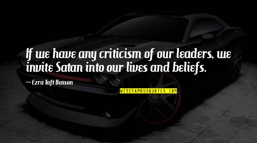 Christian Outreach Quotes By Ezra Taft Benson: If we have any criticism of our leaders,
