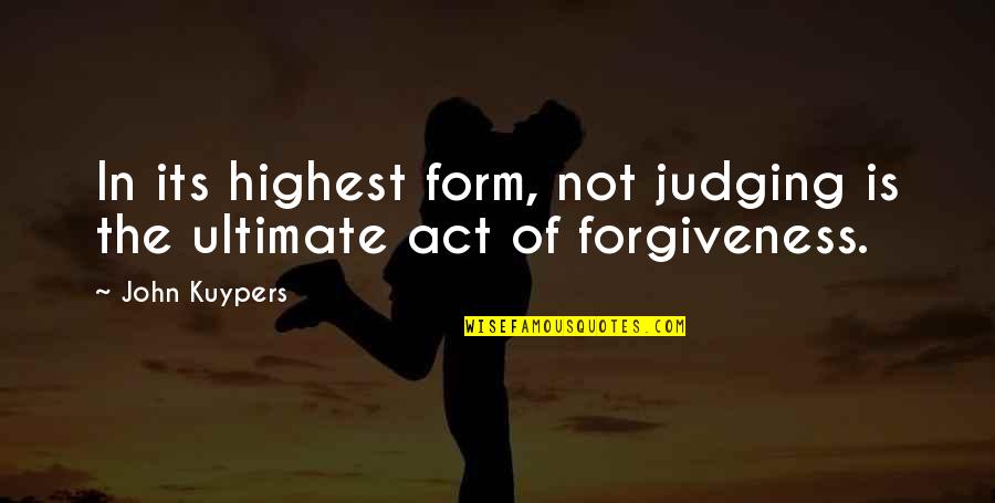 Christian Parenting Quotes By John Kuypers: In its highest form, not judging is the