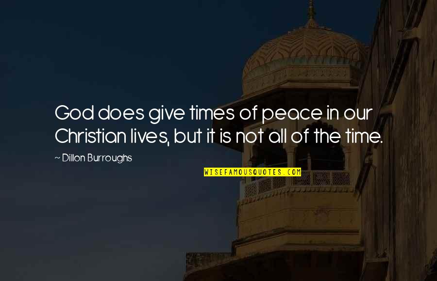 Christian Peace Quotes By Dillon Burroughs: God does give times of peace in our