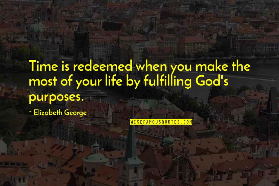 Christian Peace Quotes By Elizabeth George: Time is redeemed when you make the most
