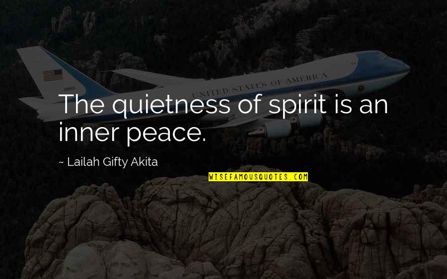 Christian Peace Quotes By Lailah Gifty Akita: The quietness of spirit is an inner peace.