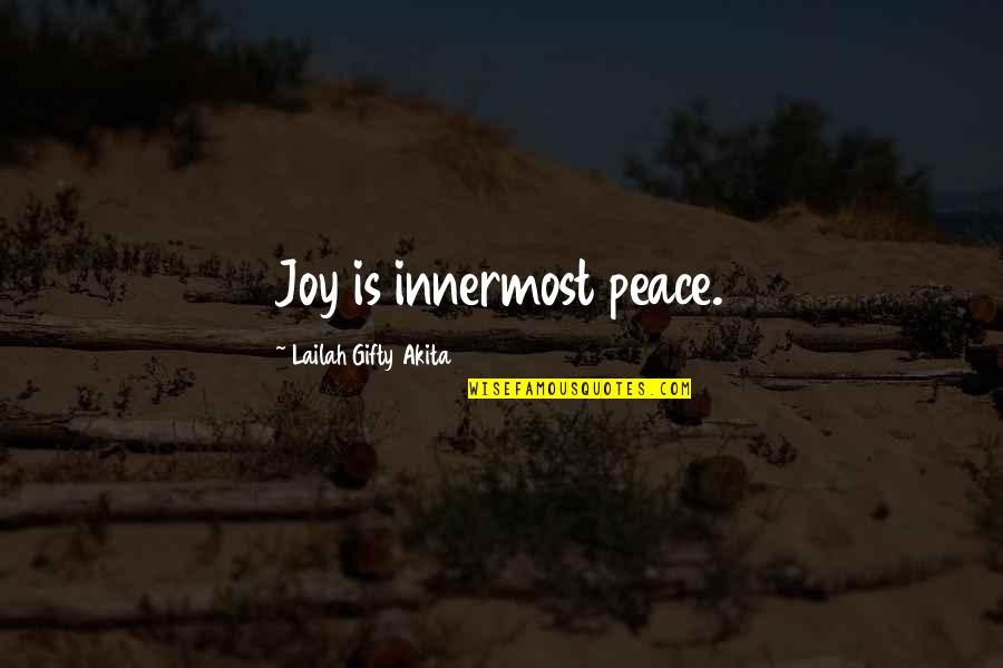Christian Peace Quotes By Lailah Gifty Akita: Joy is innermost peace.