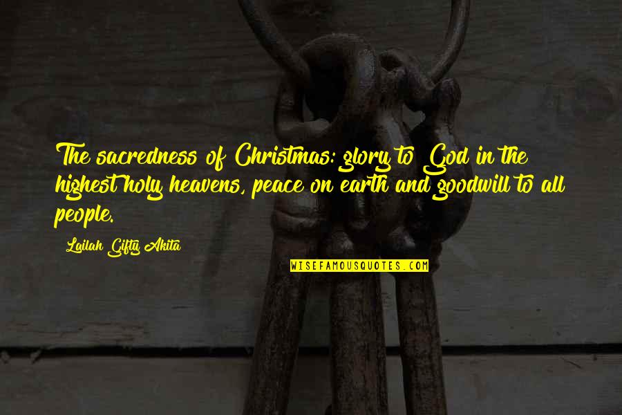 Christian Peace Quotes By Lailah Gifty Akita: The sacredness of Christmas: glory to God in