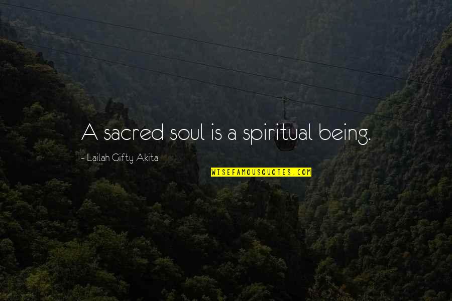 Christian Philosophy Quotes By Lailah Gifty Akita: A sacred soul is a spiritual being.