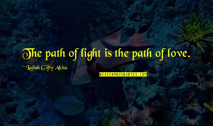 Christian Philosophy Quotes By Lailah Gifty Akita: The path of light is the path of