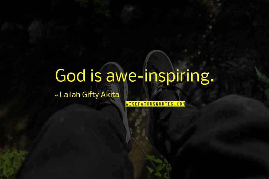 Christian Philosophy Quotes By Lailah Gifty Akita: God is awe-inspiring.