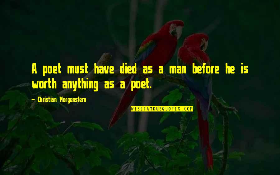 Christian Poet Quotes By Christian Morgenstern: A poet must have died as a man