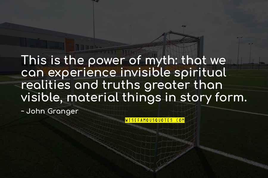 Christian Power Quotes By John Granger: This is the power of myth: that we