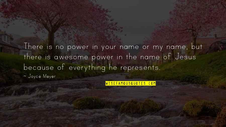 Christian Power Quotes By Joyce Meyer: There is no power in your name or