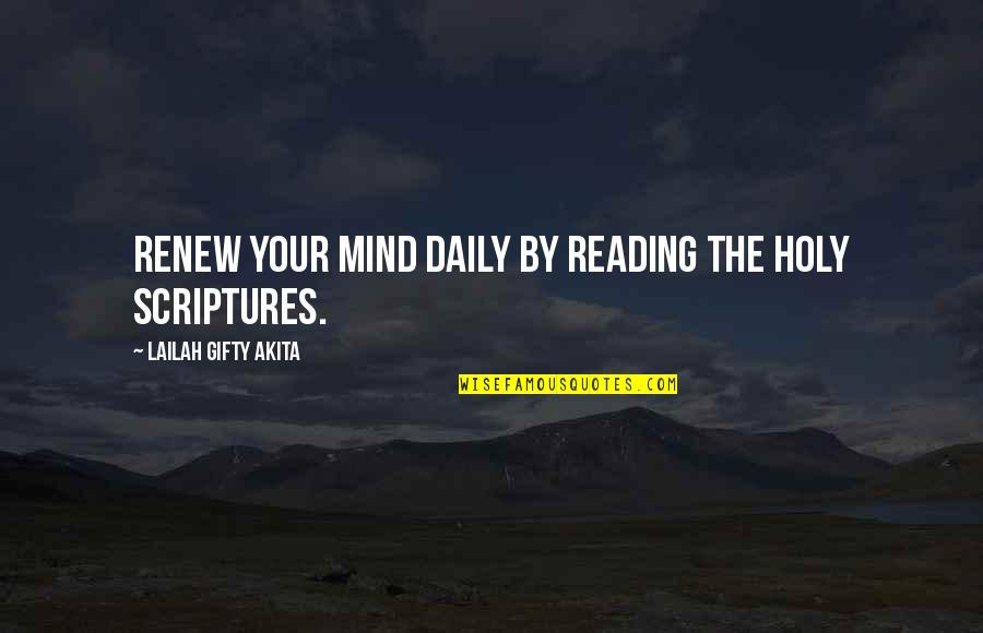 Christian Power Quotes By Lailah Gifty Akita: Renew your mind daily by reading the Holy