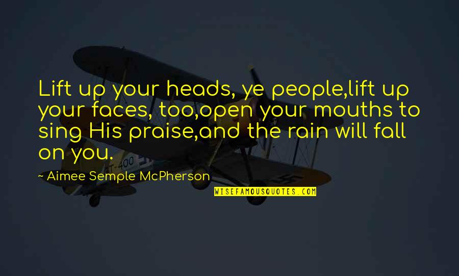 Christian Praise Quotes By Aimee Semple McPherson: Lift up your heads, ye people,lift up your