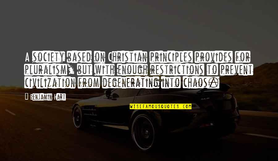Christian Principles Quotes By Benjamin Hart: A society based on Christian principles provides for