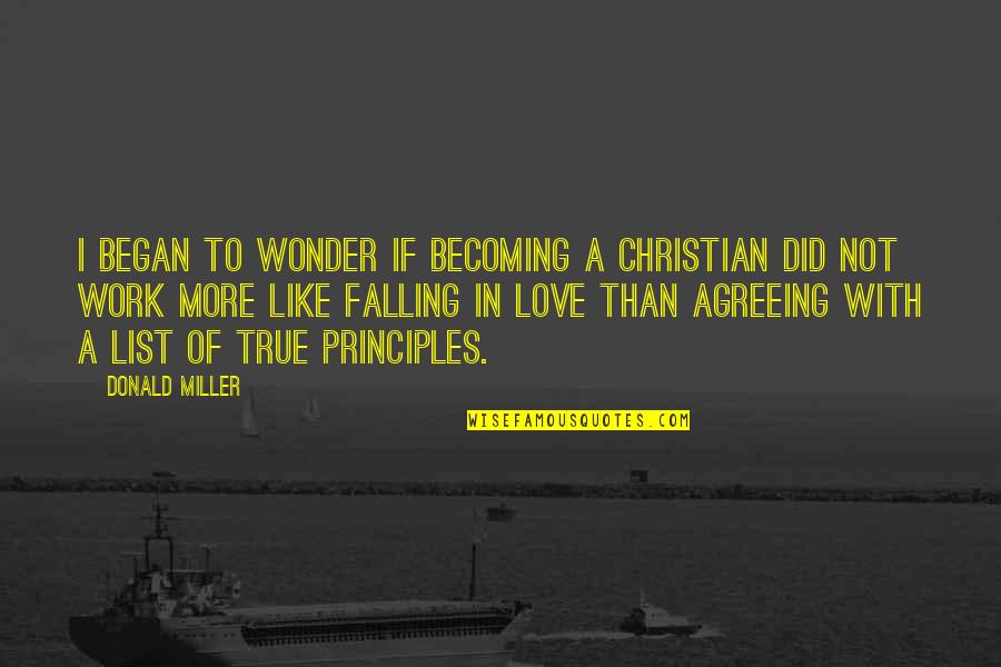 Christian Principles Quotes By Donald Miller: I began to wonder if becoming a Christian