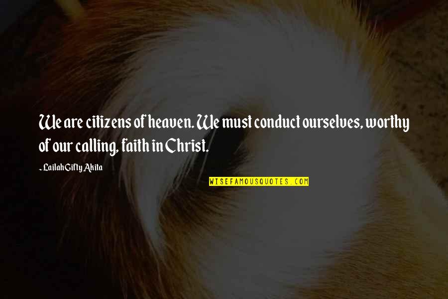 Christian Quotes By Lailah Gifty Akita: We are citizens of heaven. We must conduct