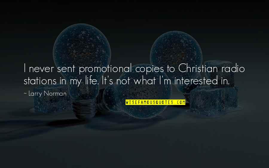 Christian Radio Quotes By Larry Norman: I never sent promotional copies to Christian radio