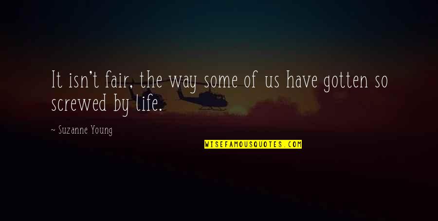 Christian Radio Quotes By Suzanne Young: It isn't fair, the way some of us