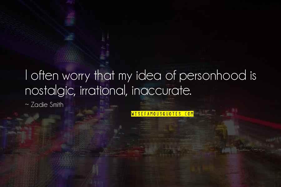 Christian Rap Quotes By Zadie Smith: I often worry that my idea of personhood