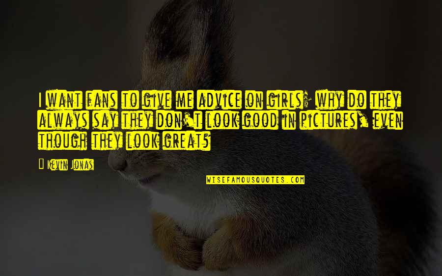 Christian Rebirth Quotes By Kevin Jonas: I want fans to give me advice on Christian Rebirth Quotes By Kevin Jonas: I want fans to give me advice on