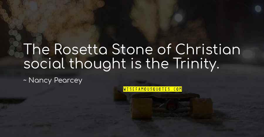 Christian Relationships Quotes By Nancy Pearcey: The Rosetta Stone of Christian social thought is