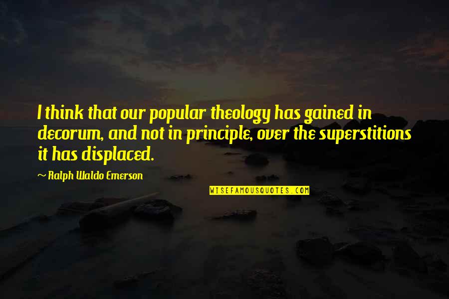 Christian Relationships Quotes By Ralph Waldo Emerson: I think that our popular theology has gained