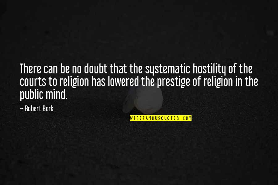 Christian Religion Quotes By Robert Bork: There can be no doubt that the systematic