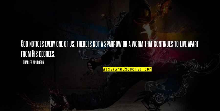Christian Religious Quotes By Charles Spurgeon: God notices every one of us; there is Christian Religious Quotes By Charles Spurgeon: God notices every one of us; there is