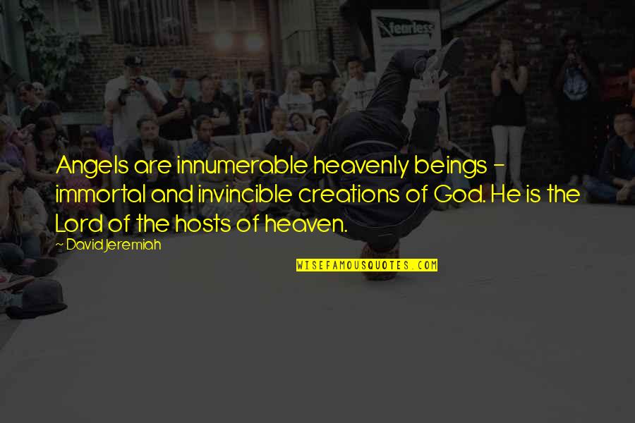 Christian Religious Quotes By David Jeremiah: Angels are innumerable heavenly beings - immortal and Christian Religious Quotes By David Jeremiah: Angels are innumerable heavenly beings - immortal and
