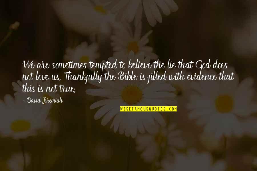 Christian Religious Quotes By David Jeremiah: We are sometimes tempted to believe the lie Christian Religious Quotes By David Jeremiah: We are sometimes tempted to believe the lie