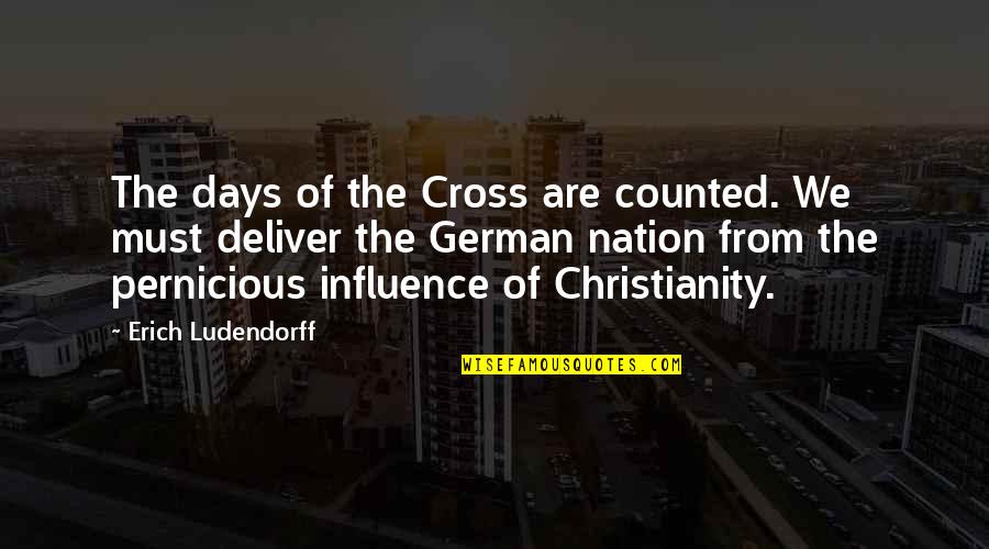 Christian Religious Quotes By Erich Ludendorff: The days of the Cross are counted. We