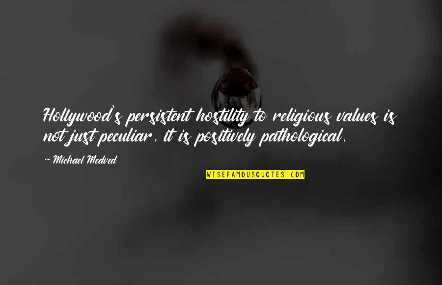 Christian Religious Quotes By Michael Medved: Hollywood's persistent hostility to religious values is not Christian Religious Quotes By Michael Medved: Hollywood's persistent hostility to religious values is not