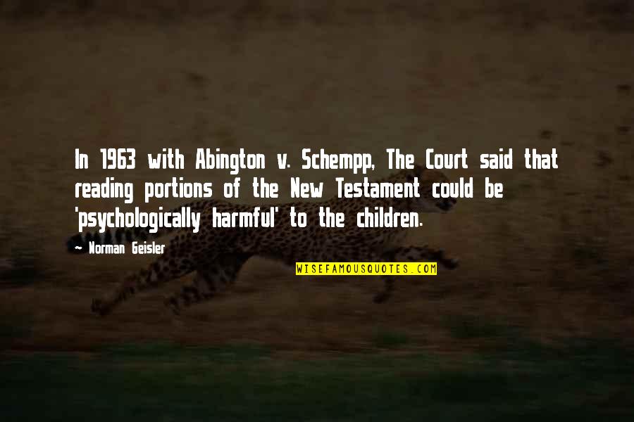Christian Religious Quotes By Norman Geisler: In 1963 with Abington v. Schempp, The Court
