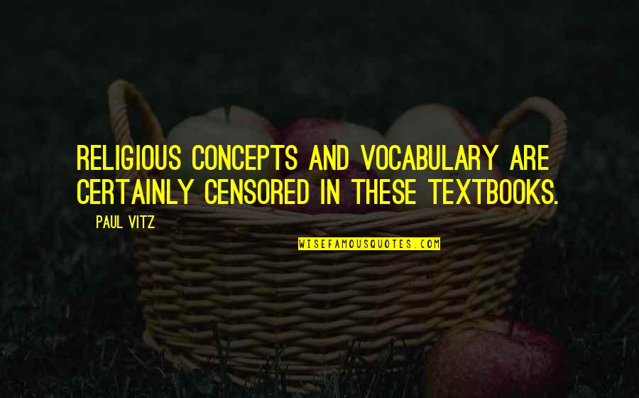 Christian Religious Quotes By Paul Vitz: Religious concepts and vocabulary are certainly censored in