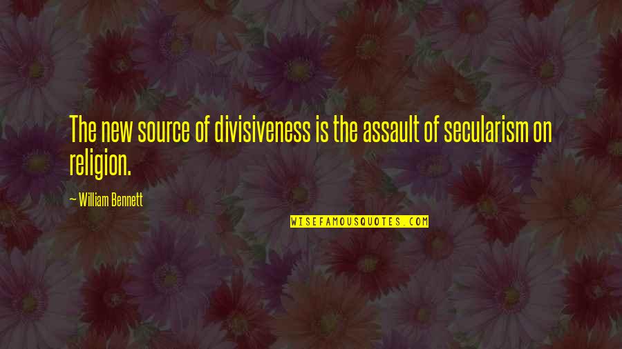 Christian Religious Quotes By William Bennett: The new source of divisiveness is the assault Christian Religious Quotes By William Bennett: The new source of divisiveness is the assault