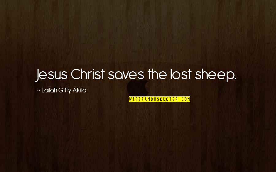 Christian Repentance Quotes By Lailah Gifty Akita: Jesus Christ saves the lost sheep.