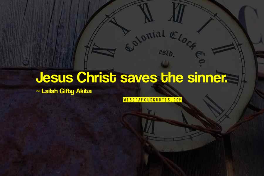 Christian Repentance Quotes By Lailah Gifty Akita: Jesus Christ saves the sinner.
